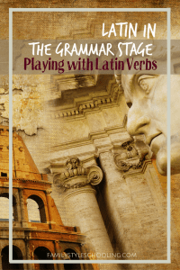 Latin in the Grammar Stage | Playing with Verbs