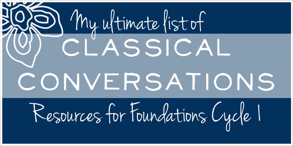 My Ultimate List of Classical Conversations Resources for Cycle 1