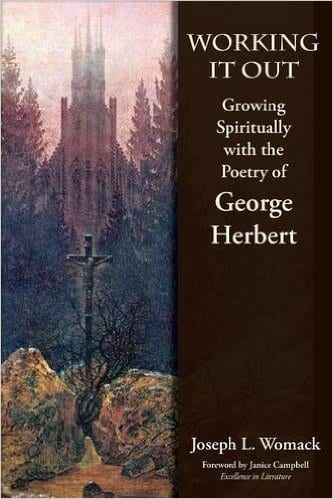 Working it Out: Growing Spiritually with the Poetry of George Herbert