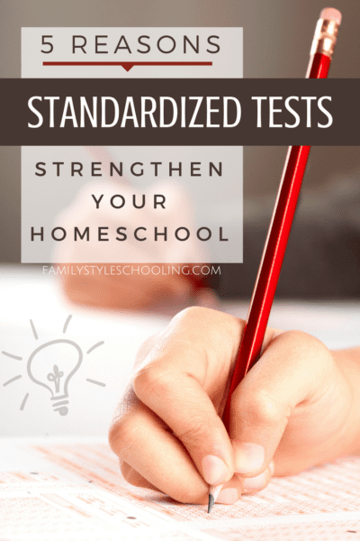 5 Reasons Standardized Tests Strengthen Your Homeschool