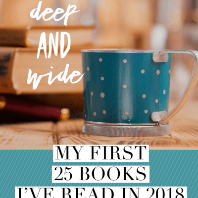Reading Deep and Wide: My First 25 Books I’ve Read in 2018