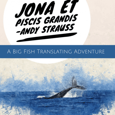 Jona et Piscis Grandis – A Big Fish Translating Adventure