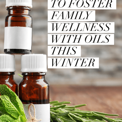 5 Ways to Foster Family Wellness With Oils this Winter