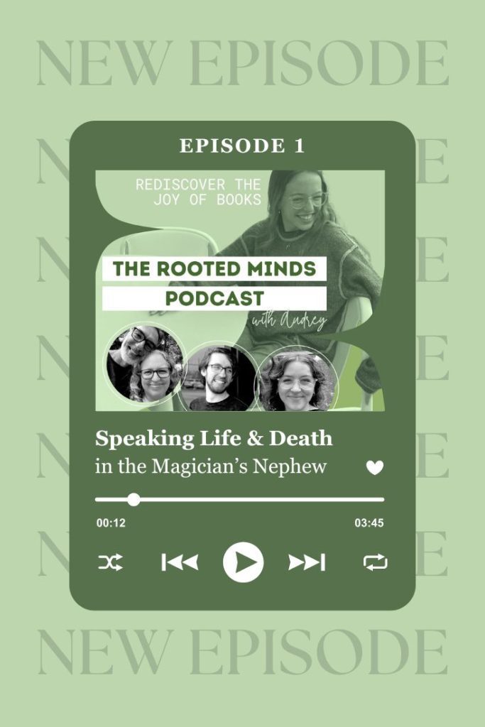 Rooted Minds Podcast - The Magician's Nephew